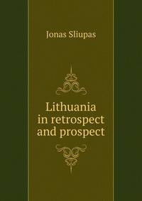 Lithuania in retrospect and prospect