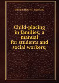 Child-placing in families; a manual for students and social workers;