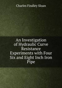An Investigation of Hydraulic Curve Resistance Experiments with Four Six and Eight Inch Iron Pipe