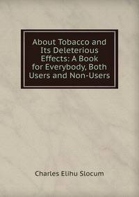 About Tobacco and Its Deleterious Effects: A Book for Everybody, Both Users and Non-Users