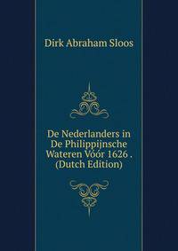 De Nederlanders in De Philippijnsche Wateren Voor 1626 . (Dutch Edition)