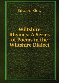 Wiltshire Rhymes: A Series of Poems in the Wiltshire Dialect