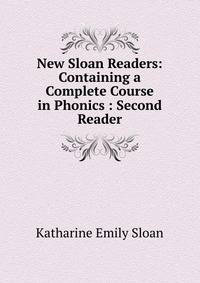 New Sloan Readers: Containing a Complete Course in Phonics : Second Reader