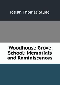 Woodhouse Grove School: Memorials and Reminiscences