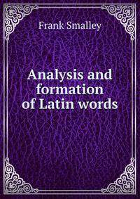 Analysis and formation of Latin words