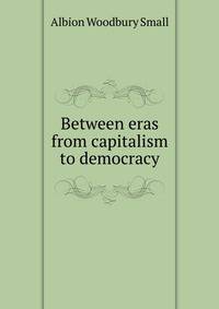 Between eras from capitalism to democracy