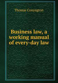 Business law, a working manual of every-day law