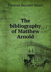 The bibliography of Matthew Arnold