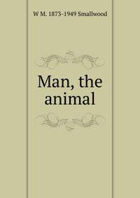 Man, the animal
