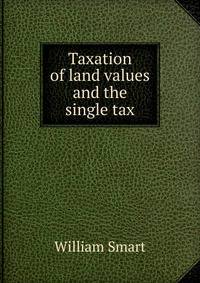 Taxation of land values and the single tax