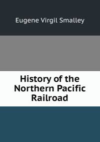 History of the Northern Pacific Railroad