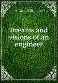 Dreams and visions of an engineer