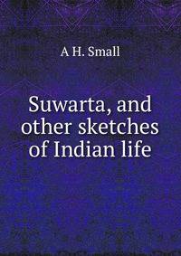 Suwarta, and other sketches of Indian life