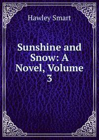 Sunshine and Snow: A Novel, Volume 3