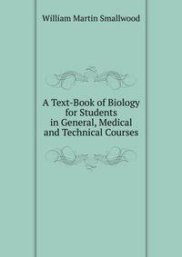 A Text-Book of Biology for Students in General, Medical and Technical Courses