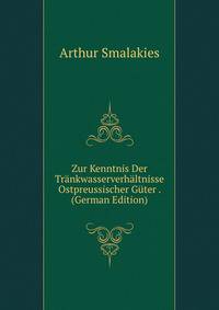 Zur Kenntnis Der Trankwasserverhaltnisse Ostpreussischer Guter . (German Edition)