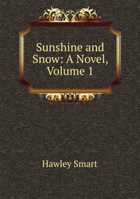 Sunshine and Snow: A Novel, Volume 1
