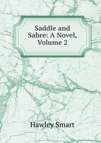 Saddle and Sabre: A Novel, Volume 2