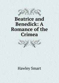Beatrice and Benedick: A Romance of the Crimea