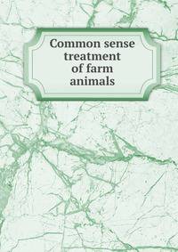 Common sense treatment of farm animals