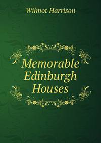 Memorable Edinburgh Houses