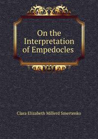 On the Interpretation of Empedocles .