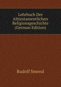 Lehrbuch Der Alttestamentlichen Religionsgeschichte (German Edition)
