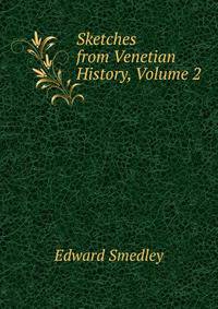 Sketches from Venetian History, Volume 2