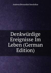 Denkwurdige Ereignisse Im Leben (German Edition)