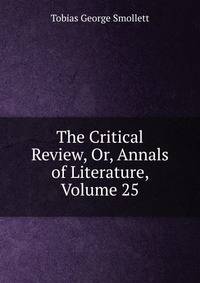 The Critical Review, Or, Annals of Literature, Volume 25