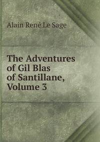 The Adventures of Gil Blas of Santillane, Volume 3