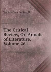 The Critical Review, Or, Annals of Literature, Volume 26