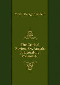 The Critical Review, Or, Annals of Literature, Volume 46