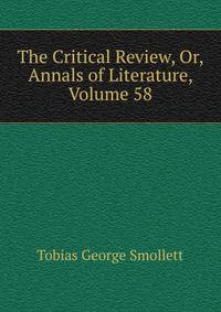 The Critical Review, Or, Annals of Literature, Volume 58
