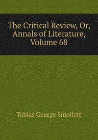 The Critical Review, Or, Annals of Literature, Volume 68