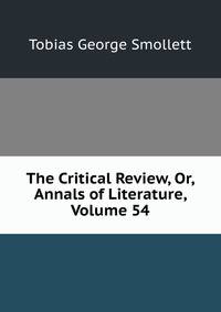 The Critical Review, Or, Annals of Literature, Volume 54