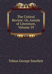The Critical Review: Or, Annals of Literature, Volume 59