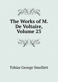 The Works of M. De Voltaire, Volume 23