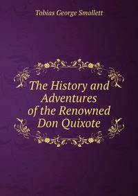 The History and Adventures of the Renowned Don Quixote