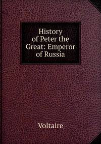 History of Peter the Great: Emperor of Russia