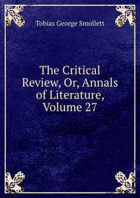 The Critical Review, Or, Annals of Literature, Volume 27