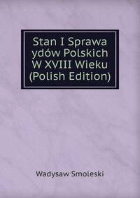 Stan I Sprawa ydow Polskich W XVIII Wieku (Polish Edition)