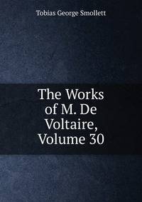 The Works of M. De Voltaire, Volume 30