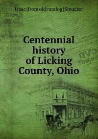 Centennial history of Licking County, Ohio