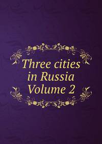 Three cities in Russia Volume 2