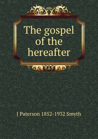 The gospel of the hereafter