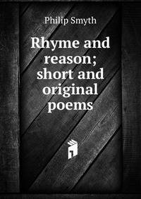 Rhyme and reason; short and original poems