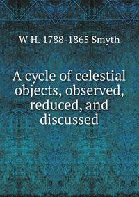 A cycle of celestial objects, observed, reduced, and discussed