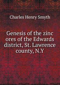 Genesis of the zinc ores of the Edwards district, St. Lawrence county, N.Y.