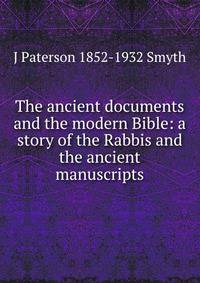 The ancient documents and the modern Bible: a story of the Rabbis and the ancient manuscripts